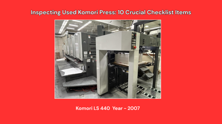 Inspecting Used Komori Press: 10 Crucial Checklist Items